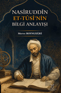Nasîruddîn Et-Tûsî'nin Bilgi Anlayışı