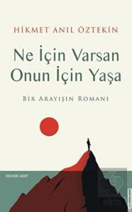 Ne İçin Varsan Onun İçin Yaşa