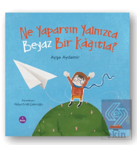 Ne Yaparsın Yalnızca Beyaz Bir Kağıtla?