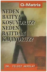 Neden Batı'ya Koşuyoruz? Neden Batı'dan Kaçıyoruz?