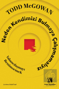 Neden Kendimizi Bulmaya Çalışmamalıyız