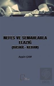 Nefes ve Semahlarla Elazığ (Baskil-Keban)