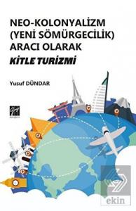 Neo-Kolonyalizm (Yeni Sömürgecilik) Aracı Olarak K