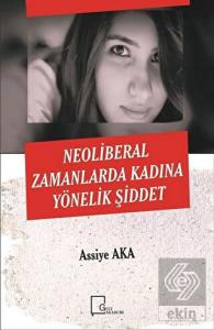 Neoliberal Zamanlarda Kadına Yönelik Şiddet