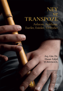 Ney ve Transpoze Anlatım, Açıklama, Eserler, Etütler, Tavsiyeler)