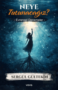 Neye Tutunacağız? Evrensel Denemeler