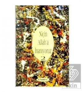 Niçin Allah'a İnanıyoruz? Cilt: 2