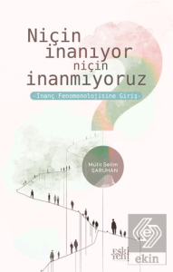 Niçin İnanıyor Niçin İnanmıyoruz -İnanç Fenomenolojisine Giriş-