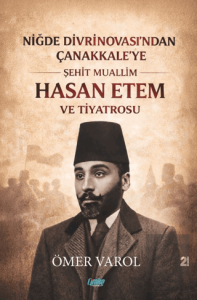 Niğde Divrinovası'ndan Çanakkale'ye Şehit Muallim Hasan Ethem ve Tiyatrosu