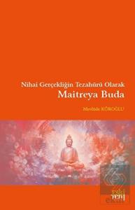 Nihai Gerçekliğin Tezahürü Olarak Maitreya Buda