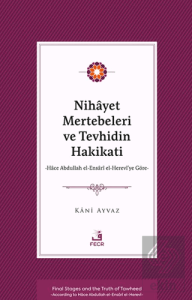 Nihayet Mertebeleri ve Tevhidin Hakikati - Hace Abdullah el-Ensarİ el- Herevi'ye Göre-