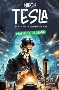 Nikola Tesla Elektirik Adamın Dehası