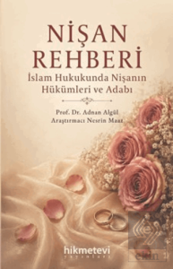 Nişan Rehberi - İslam Hukukunda Nişanın Hükümleri ve Adabı