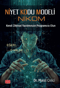 Niyet Kodu Modeli (Nikom) Kendi Zihinsel Yazılımınızın Programcısı Olun