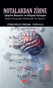 Notalardan Zihne - Deşifre Becerisi ve Bilişsel Süreçler: Deşifre Sırasında Zihnimizde Ne Oluyor?