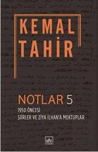 Notlar 5 - 1950 Öncesi Şiirler ve Ziya İlhan'a Mek
