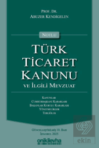 Notlu Türk Ticaret Kanunu ve İlgili Mevzuat