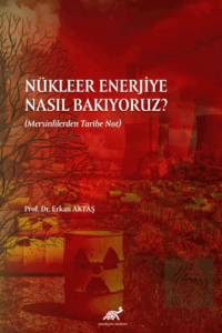 Nükleer Enerjiye Nasıl Bakıyoruz?
