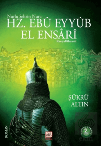 Nurlu Şehrin Nuru Hz. Ebu Eyyub El Ensari