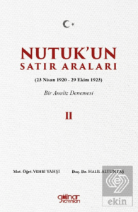 Nutuk'un Satır Araları II (23 Nisan 1920 – 29 Ekim 1923) Bir Analiz Denemesi