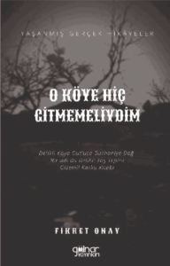 O Köye Hiç Gitmemeliydim