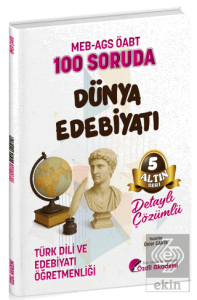 ÖABT MEB-AGS Türk Dili ve Edebiyatı Öğretmenliği 100 Soruda Dünya Edebiyatı Çözümlü Altın Seri - 5