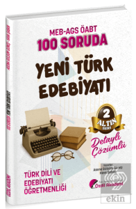 ÖABT MEB-AGS Türk Dili ve Edebiyatı Öğretmenliği 100 Soruda Yeni Türk Edebiyatı Çözümlü Altın Seri - 2