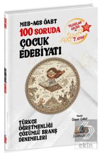 ÖABT MEB-AGS Türkçe Öğretmenliği 100 Soruda Çocuk Edebiyatı Deneme Çözümlü Yıldızlar Geçidi 7. Kitap