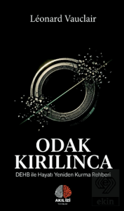 Odak Kırılınca: DEHB ile Hayatı Yeniden Kurma Rehberi