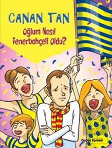 Oğlum Nasıl Fenerbahçeli Oldu?