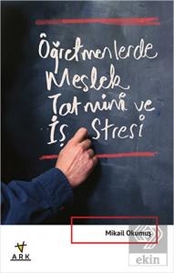 Öğretmenlerde Meslek Tatmini ve İş Stresi
