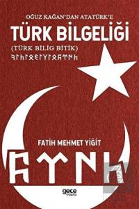 Oğuz Kağan'dan Atatürk'e Türk Bilgeliği