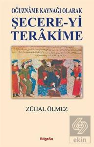 Oğuzname Kaynağı Olarak Şecere-Yi Terakime