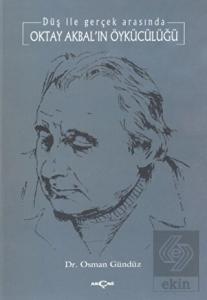 Oktay Akbal'ın Öykücülüğü Düş ile Gerçek Arasında