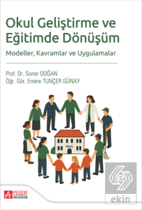 Okul Geliştirme ve Eğitimde Dönüşüm Modeller Kavramlar ve Uygulamalar