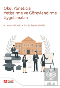 Okul Yöneticisi Yetiştirme ve Görevlendirme Uygulamaları