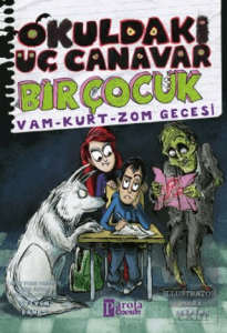 Okuldaki Üç Canavar Bir Çocuk: Vam - Kurt - Zom Ge