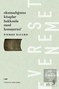 Okumadığımız Kitaplar Hakkında Nasıl Konuşuruz?