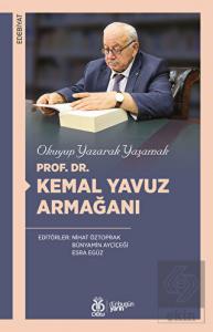 Okuyup Yazarak Yaşamak - Prof. Dr. Kemal Yavuz Arm
