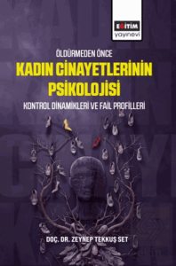 Öldürmeden Önce Kadın Cinayetlerinin Psikolojisi, Kontrol Dinamikleri ve Fail Profilleri