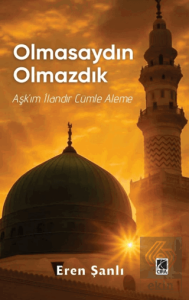 Olmasaydın Olmazdık