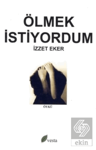 Ölmek İstiyordum