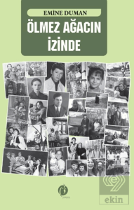 Ölmez Ağacın İzinde