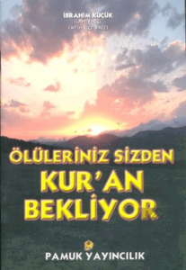 Ölüleriniz Sizden Kur'an Bekliyor (Kıyamet-014)