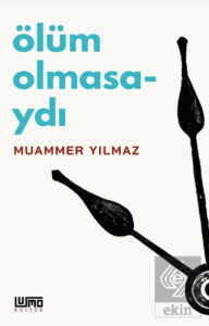 Ölüm Olmasaydı
