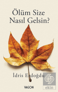 Ölüm Size Nasıl Gelsin?