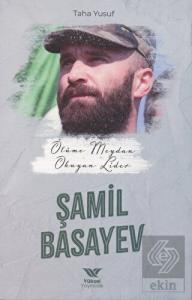 Ölüme Meydan Okuyan Lider Şamil Basayev