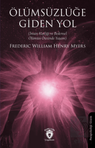 Ölümsüzlüğe Giden Yol (İnsan Kişiliği ve Bedensel Ölümün Ötesinde Yaşam)
