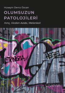 Olumsuzun Patolojileri: Hınç, Vicdan Azabı, Melankoli