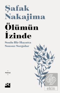 Ölümün İzinde Sonlu Bir Hayatta Sonsuz Sorgular